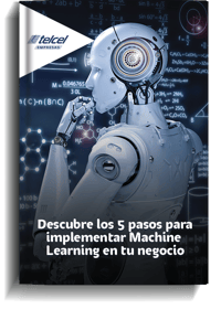 5 Pasos para implementar el Machine Learning en tu negocio