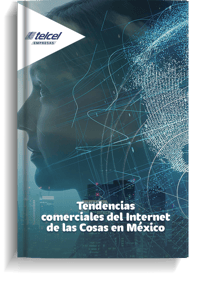 Portada Tendencias comerciales del Internet de las Cosas en México Telcel Empresas.png